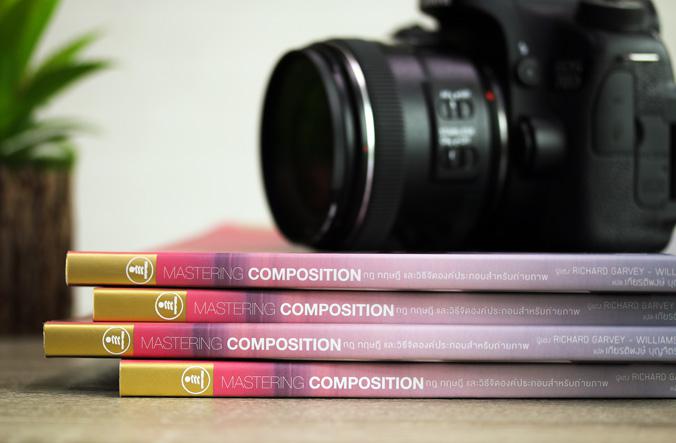 MASTERING COMPOSITION กฎ ทฤษฎี และวิธีจัดองค์ประกอบสำหรับถ่ายภาพ MASTERING COMPOSITION กฎ ทฤษฎี และวิธีจัดองค์ประกอบสำหรับถ...